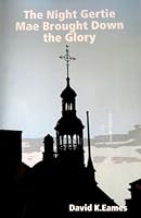 The Night Gertie Mae Brought Down the Glory B001FTUIL6 Book Cover
