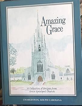 Unknown Binding Amazing Grace (A collection of Recipes from Grace Episcopal Church, 2007) Book