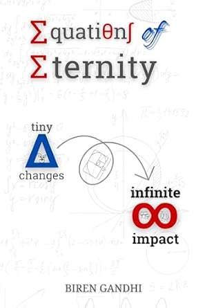 Equations of Eternity: Tiny Changes Δ → ∞ Infinite Impact: Gandhi ...