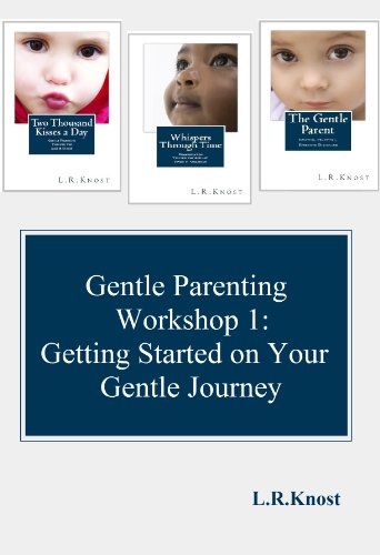 Gentle Parenting Workshop 1: Getting Started on Your Gentle Journey (Gentle Parenting Workshops)