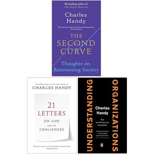 Charles Handy 3 Books Collection Set (The Second Curve Thoughts on Reinventing Society, 21 Letters on Life and Its Challenges & Understanding Organizations)
