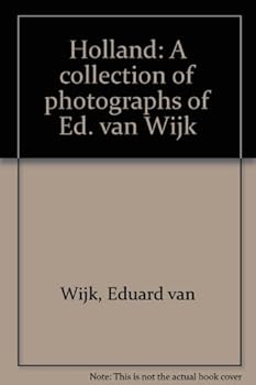 Holland: A collection of photographs of Ed. van Wijk