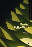 Making Policy Work (Routledge Textbooks in Policy Studies)
