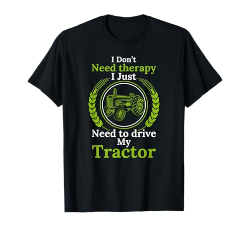 I don't need Therapy I just need to drive my Tractor Cattle T-Shirt