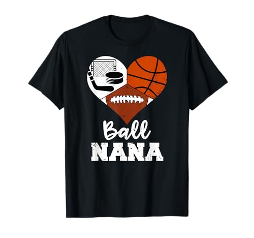 Ball Nana Heart Funny Football Basketball Hockey Nana T-Shirt