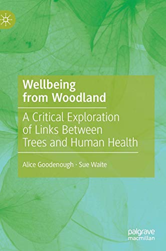 Wellbeing from Woodland: A Critical Exploration of Links Between Trees and Human Health