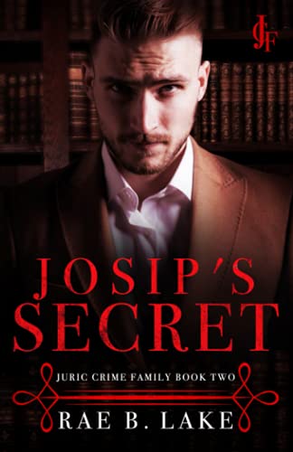 Josip's Secret: A Dark Mafia Romance (Juric Crime Family)