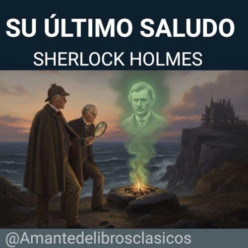 Sherlock Holmes &ndash; Su &uacute;ltimo saludo (Parte 1)