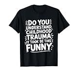 Funny Childhood Trauma Challenges Gifts & Apparel