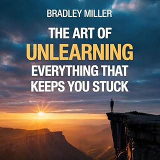 The Art of Unlearning Everything That Keeps You Stuck cover art