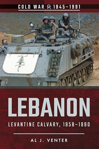 Lebanon: Levantine Calvary, 1958–1990 (Cold War, 1945–1991)