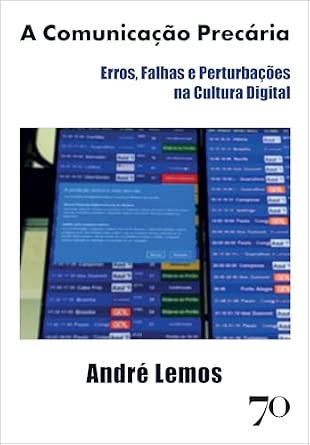 Capa do livro A comunicação precária: erros, falhas e perturbações na cultura digital