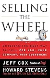  Selling The Wheel: Choosing The Best Way To Sell For You Your Company Your Customers