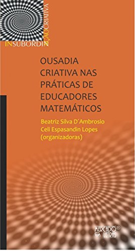Ousadia criativa nas práticas de educadores matemáticos: