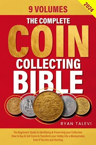 The Complete Coin Collecting Bible: 9 Volumes: The Beginners’ Guide to Identifying & Preserving your Collection. How to Buy & Sell Coins to Transform ... a Moneymaker, Even If You Are Just Starting.
