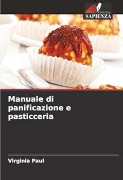 Manuale di panificazione e pasticceria (Italian Edition)