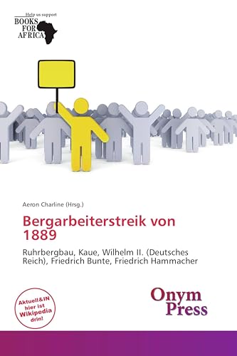 Bergarbeiterstreik von 1889: Ruhrbergbau, Kaue, Wilhelm II. (Deutsches Reich), Friedrich Bunte, Friedrich Hammacher