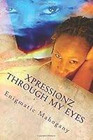 Xpressionz Through My Eyes 1979593795 Book Cover