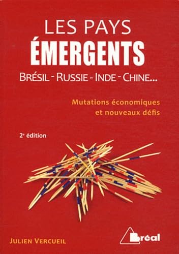 Les pays émergents : Brésil, Russie, Inde, Chine... Mutations économiques et nouveaux défis