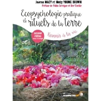 Ecopsychologie, pratique et rituels pour la terre: Revenir &agrave; la vie