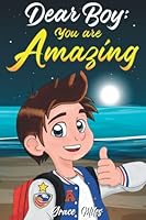 Dear Boy: You are Amazing: Inspiring Stories about Courage, Self-Confidence and Friendship B0BM3GH5JH Book Cover
