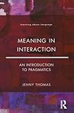 Meaning in Interaction: An Introduction to Pragmatics (Learning about Language)