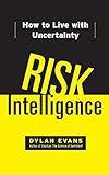 Risk Intelligence: How to Live with Uncertainty