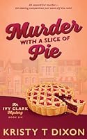 Murder With a Slice of Pie: An Ivy Clark Mystery (Ivy Clark Mysteries) 1960841440 Book Cover