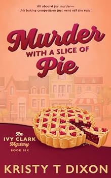 Murder With a Slice of Pie: An Ivy Clark Mystery (Ivy Clark Mysteries)
