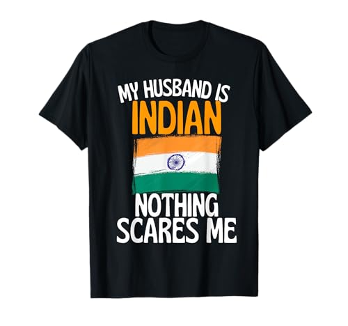 My Husband Is Indian Nothing Scares Me Funny Husband T-Shirt