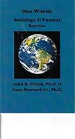 ONE WORLD: Sociology & Funeral Service 0692675922 Book Cover