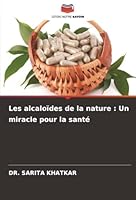 Les alcaloïdes de la nature: Un miracle pour la santé (French Edition) 6208896541 Book Cover