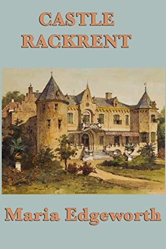Castle Rackrent: An Irish Classic of Satire and Estate Life