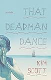 That Deadman Dance: A Novel
