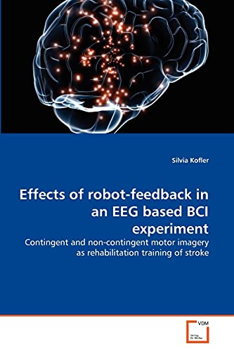 Effects of robot-feedback in an EEG based BCI experiment: Contingent and non-contingent motor imagery as rehabilitation training of stroke