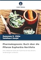 Pharmakognosie: Buch über die Pflanze Euphorbia Neriifolia (German Edition) 6208480086 Book Cover