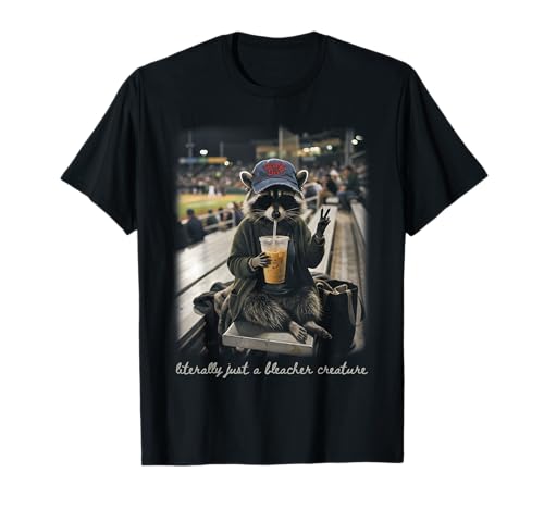 Literally Just a Bleacher Creature Racoon Only Baseball Mama T-Shirt