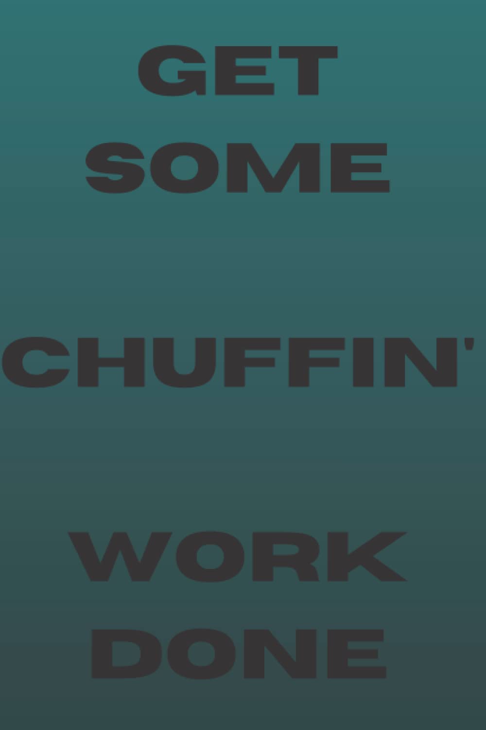 Get some chuffin' work done: A lined journal