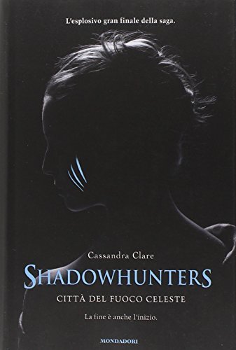 Shadowhunters. Citt del fuoco celeste by Cassandra Clare(1905-07-06)