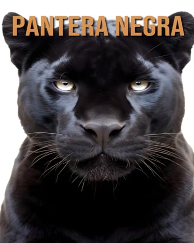 Pantera Negra: Conheça a Pantera Negra e Desfrute de Fatos e Imagens Incríveis (Portuguese Edition)