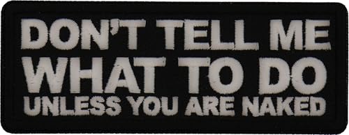 Don't Tell me What to do Unless You are Naked