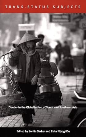 Trans-Status Subjects: Gender in the Globalization of South and Southeast Asia Trans-Status Subjects: Gender in the Globalization of South and Southeast Asia book cover