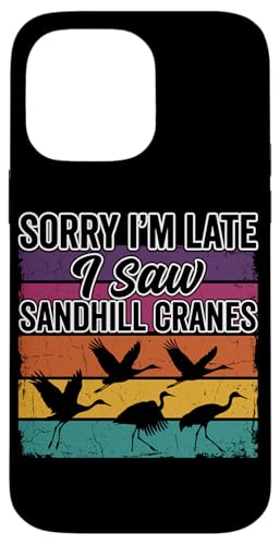 ���g�� Sorry I'm Late I Saw Sandhill Cranes �X�}�z�P�[�X iPhone 14 Pro Max �p