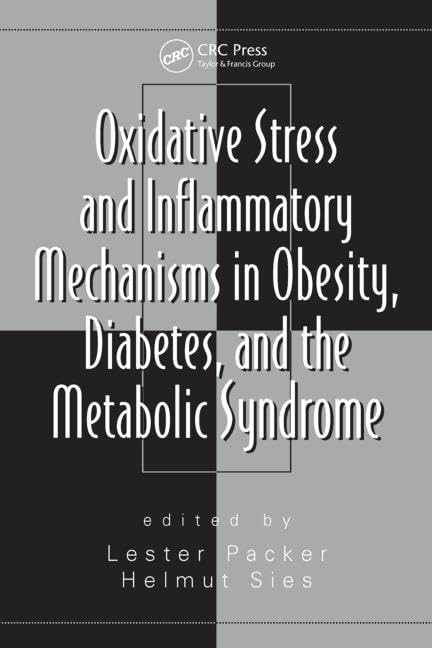 Oxidative Stress and Inflammatory Mechanisms in Obesity, Diabetes, and the Metabolic Syndrome (Oxidative Stress And Disease, 23)      Hardcover – Illustrated, July 27, 2007
