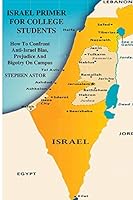 Israel Primer For College Students: How To Confront Anti-Israel Bias, Prejudice and Bigotry On Campus 1502859394 Book Cover