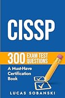 CISSP 300 Exam Test Questions: A Must-Have Certification Book B0F5M876ZS Book Cover