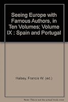 Seeing Europe with Famous Authors, in Ten Volumes; Volume IX : Spain and Portugal B0015YGQYE Book Cover