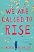 We Are Called to Rise: A Novel