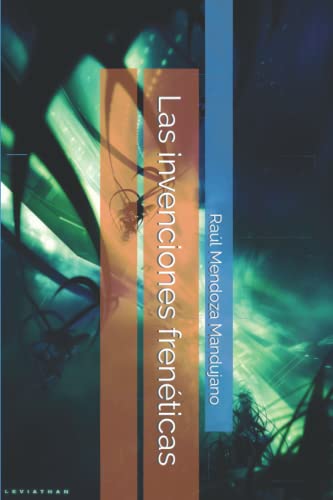 Las invenciones frenéticas (Spanish Edition)