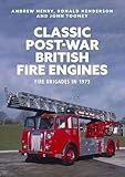  Classic Post-war British Fire Engines: Fire Brigades in 1973